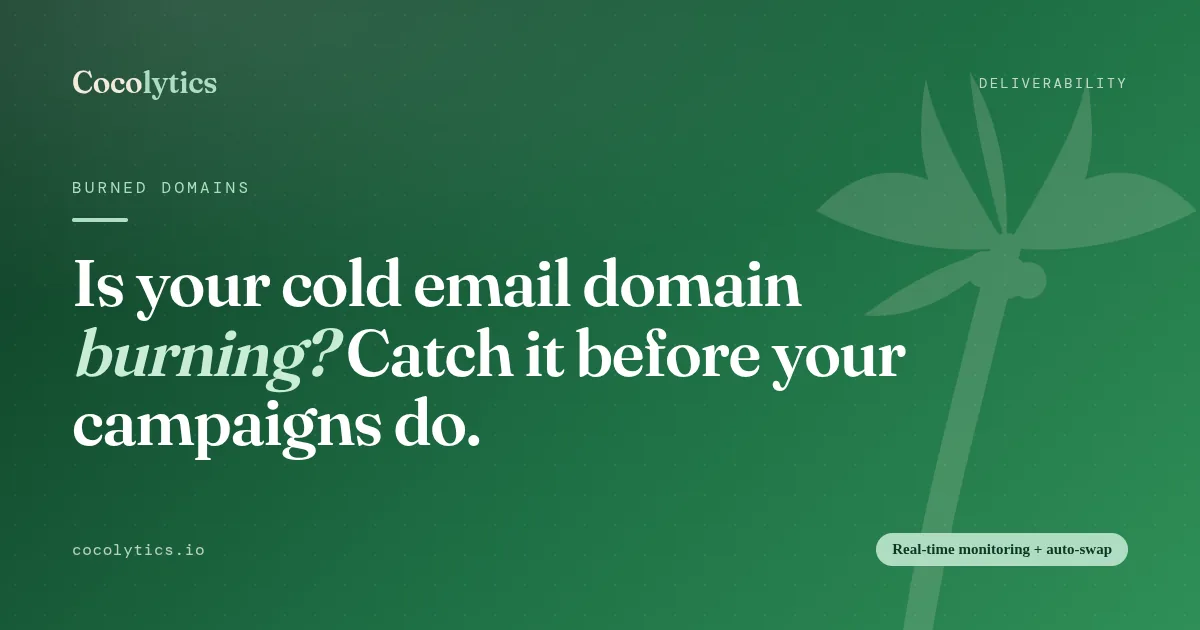 Is your cold email domain burning? Catch it before your campaigns do.