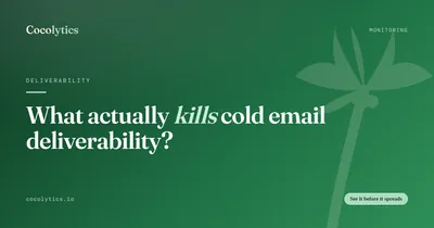 What actually kills cold email deliverability?